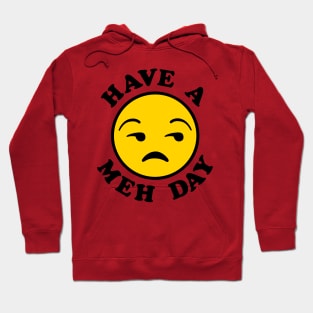 Have a Meh Day Hoodie